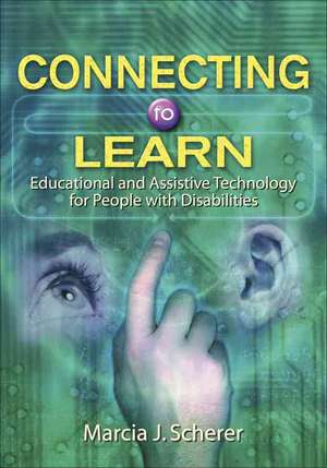 Connecting to Learn – Educational and Assistive Technology for People With Disabilities de Marcia J. Scherer