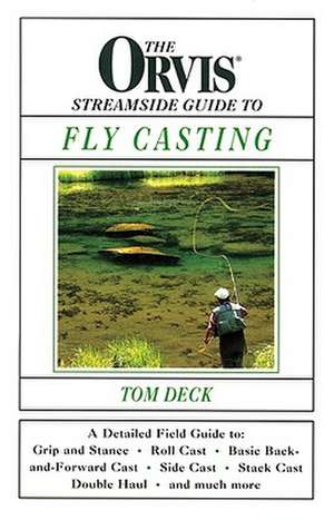 Orvis Streamside Guide to Fly Casting de Tom Deck