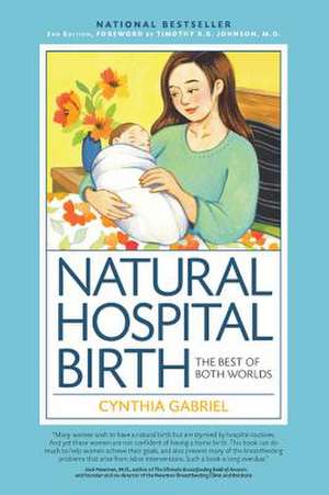 Natural Hospital Birth 2nd Edition de Cynthia Gabriel