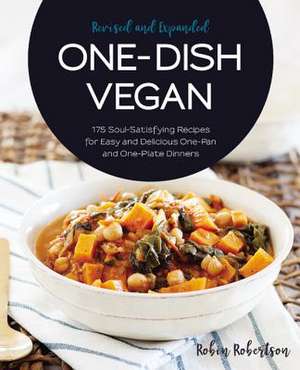 One-Dish Vegan Revised and Expanded Edition de Robin Robertson