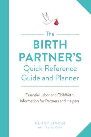 Birth Partner's Quick Reference Guide and Planner de Penny Simkin