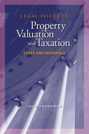 Legal Issues in Property Valuation and Taxation – Cases and Materials de Joan Youngman