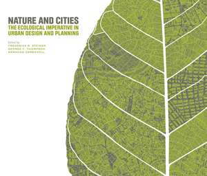 Nature and Cities – The Ecological Imperative in Urban Design and Planning de Frederick R. Steiner