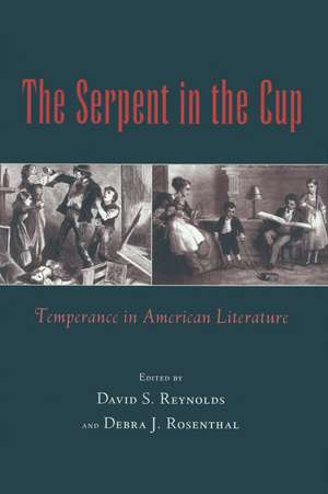 The Serpent in the Cup: Temperance in American Literature de David S. Reynolds