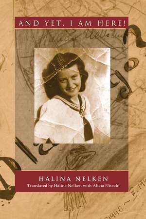 And Yet, I Am Here! de Halina Nelken