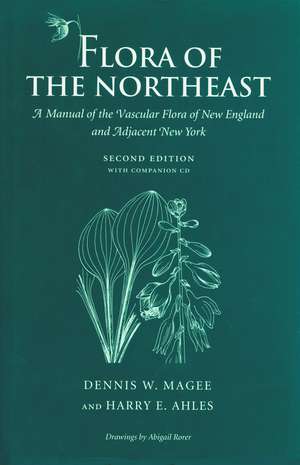 Flora of the Northeast: A Manual of the Vascular Flora of New England and Adjacent New York de Dennis W. Magee