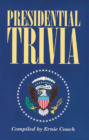 Presidential Trivia de Ernie Couch