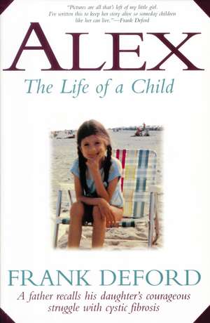 Alex: The Life of a Child de Frank Deford