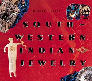 Southwestern Indian Jewelry de Dexter Cirillo