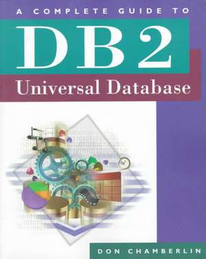 A Complete Guide to DB2 Universal Database de Don Chamberlin