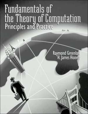 Fundamentals of the Theory of Computation: Principles and Practice: Principles and Practice de Raymond Greenlaw