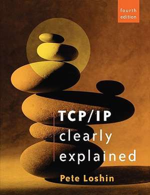 TCP/IP Clearly Explained de Peter Loshin