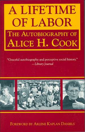 A Lifetime of Labor: The Autobiography of Alice H. Cook de Alice H. Cook