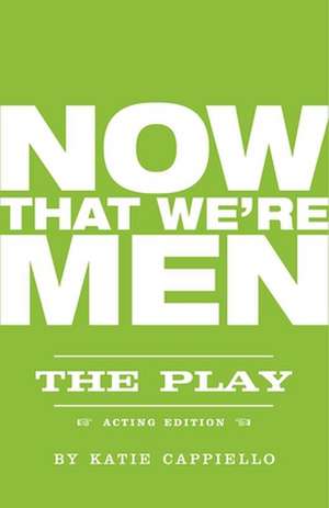 Now That We're Men de Katie Cappiello