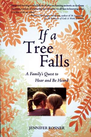 If A Tree Falls: A Family's Quest to Hear and Be Heard de Jennifer Rosner