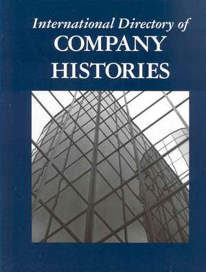 International Directory of Company Histories: Volume 72 de Tina Grant