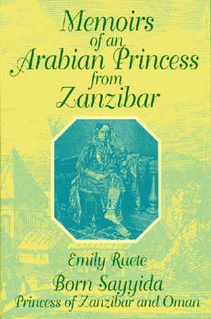 Memoirs of an Arabian Princess from Zanzibar de Emily Reute