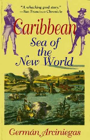 Caribbean, Sea of the New World de German Arciniegas