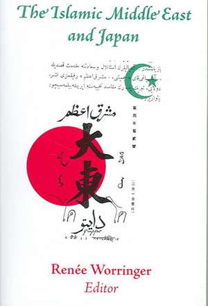 The Islamic Middle East and Japan de Renée Worringer