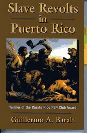 Slave Revolts in Puerto Rico de Guillermo A Baralt