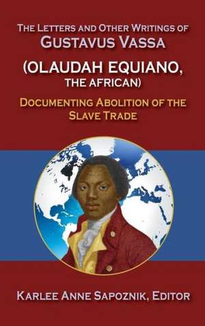 The Letters and Other Writings of Gustavus Vassa de Olaudah Equiano