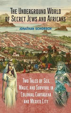 The Underground World of Secret Jews and Africans de Jonathan Schorsch