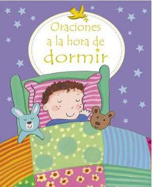 Oraciones a la Hora de Dormir = First Prayers at Bedtime de Sophie Piper