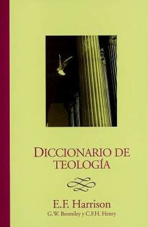 Diccionario de Teologia = Baker's Dictionary of Theology de Everett F. Harrison