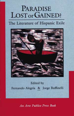 Paradise Lost or Gained? the Literature of Hispanic Exile de Fernando Alegria