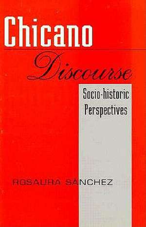 Chicano Discourse: Socio-Historic Perspectives de Rosaura Sanchez