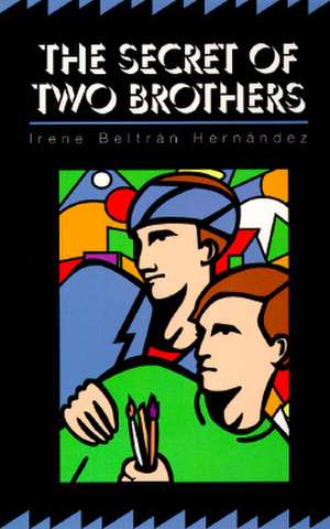 The Secret of Two Brothers de Irene Beltran Hernandez