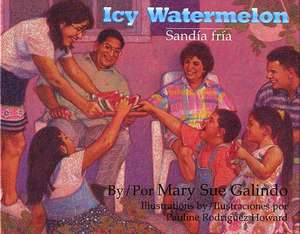 Icy Watermelon/Sandia Fria de Mary Sue Galindo