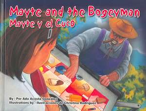 Mayte and the Bogeyman/Mayte y El Cuco de Ada Acosta Gonzalez