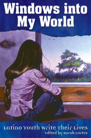 Windows Into My World: Latino Youth Write Their Lives de Virgil Suarez