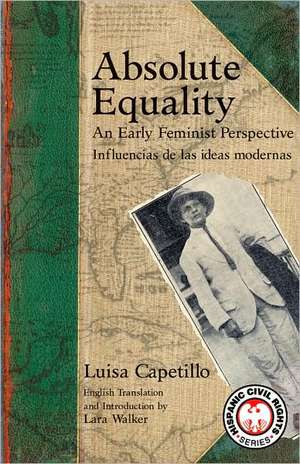 Absolute Equality: An Early Feminist Perspective/Influencias de Las Ideas Modernas de Luisa Capetillo