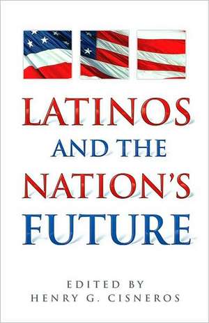 Latinos and the Nation's Future de Janet Murguia