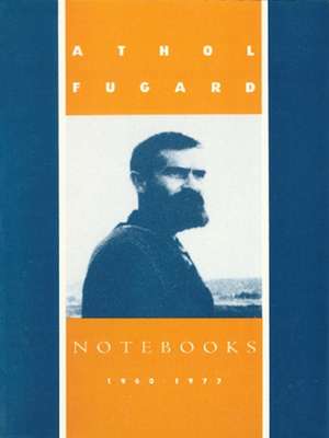 Notebooks: 1960-1977 de Athol Fugard