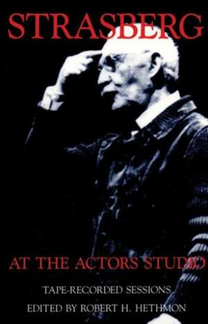 Strasberg at the Actors Studio: Tape-Recorded Sessions de Robert H. Hethmon