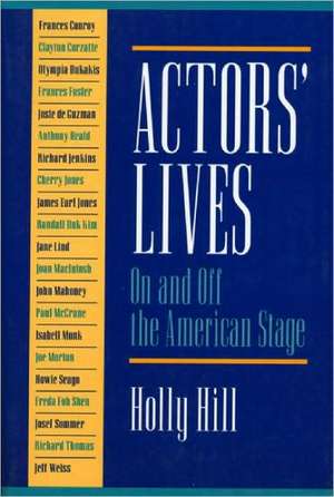 Actors' Lives: On and Off the American Stage de Holly Hill