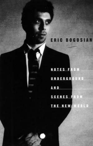 Notes from Underground: Life, Death and Revolutionary Comedy de Eric Bogosian