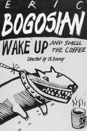 Wake Up and Smell the Coffee de Eric Bogosian