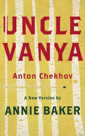 Uncle Vanya de Anton Pavlovich Chekhov