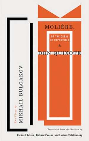 Molière, or The Cabal of Hypocrites and Don Quixote: Two Plays by Mikhail Bulgakov de Mikhail Bulgakov