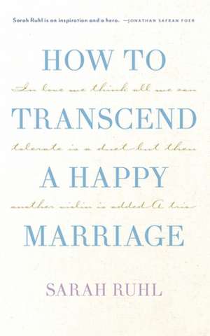 How to Transcend a Happy Marriage (Tcg Edition) de Sarah Ruhl