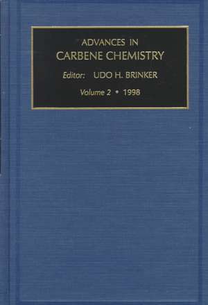 Advances in Carbene Chemistry, Volume 2 de U.H. Brinker