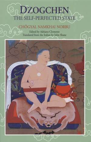 Dzogchen: The Self-Perfected State de Chogyal Namkhai Norbu