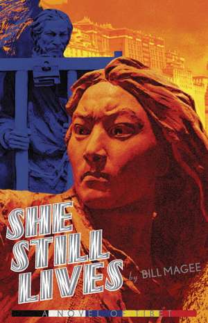 She Still Lives: A Novel of Tibet de William A. Magee