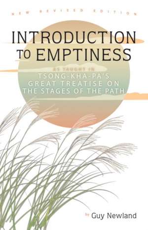 Introduction to Emptiness: As Taught in Tsong-Kha-Pa's Great Treatise on the Stages of the Path de Guy Newland