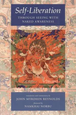 Self-Liberation Through Seeing with Naked Awareness de Namkhai Ed Norbu