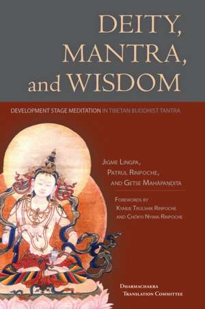 Deity, Mantra, and Wisdom: Development Stage Meditation in Tibetan Buddhist Tantra de Patrul Rinpoche